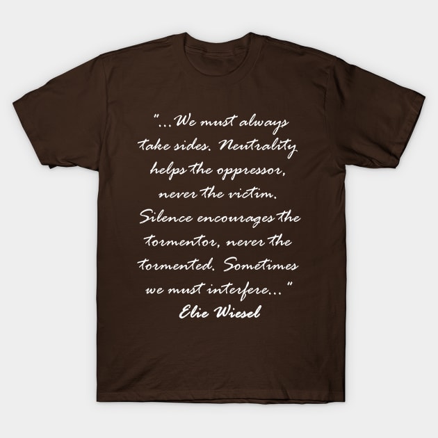 Sometimes we must interfere - Elie Wiesel - Light Text T-Shirt by lyricalshirts